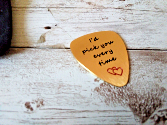 Love's Anthem: 'I'd Pick You Every Time' Gold Tone Guitar Pick